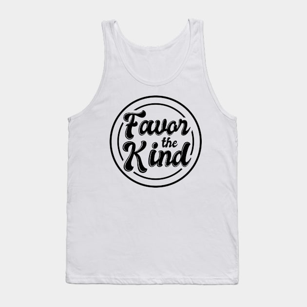 'Favor The Kind' Radical Kindness Anti Bullying Shirt Tank Top by ourwackyhome